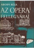 Abody Béla - Az opera fellegvárai