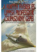 Scott, Walter G. - A Horten fivérek és Lippish professzor csupaszárny gépei