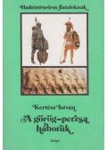 Kertész István - A görög-perzsa háborúk