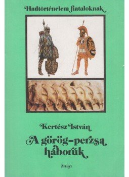 Kertész István - A görög-perzsa háborúk Kertész István - A görög-perzsa háborúk, Budapest 1990 antikvár könyv