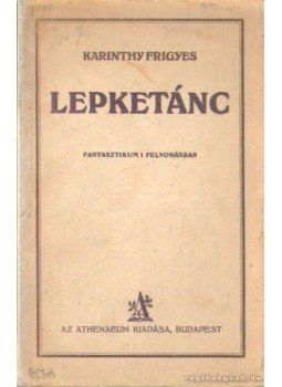 Karinthy Frigyes - Lepketánc Karinthy Frigyes - Lepketánc, Budapest 1927 antikvár könyv