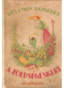 Kelemen Erzsébet - A zöldségeskert Kelemen Erzsébet - A zöldségeskert, 0 antikvár könyv