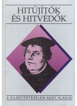 Péter Katalin - Hitújítók és hitvédők Péter Katalin - Hitújítók és hitvédők, Budapest 1993 antikvár könyv