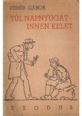 Fehér Gábor - Túl napnyugat-innen kelet