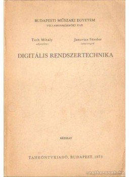 Janovics Sándor, Tóth Mihály - Digitális rendszertechnika Janovics Sándor, Tóth Mihály - Digitális rendszertechnika, Budapest 1973 antikvár könyv