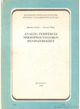 Kerényi István, Tuzson Tibor - Analóg perifériák mikroprocesszoros rendszerekhez Kerényi István, Tuzson Tibor - Analóg perifériák mikroprocesszoros rendszerekhez, Budapest 1986 antikvár könyv