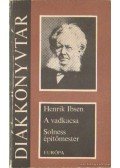 Henrik Ibsen - A vadkacsa / Solness építőmester