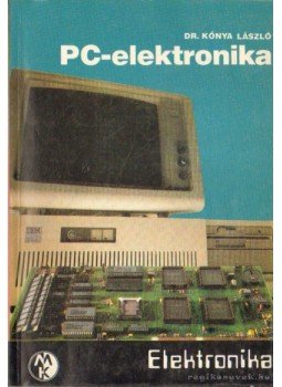 Dr. Kónya László - PC-elektronika Dr. Kónya László - PC-elektronika, Budapest 1991 antikvár könyv
