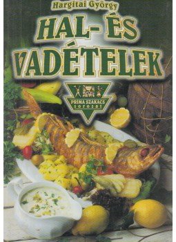 Hargitai György - Hal- és vadételek Hargitai György - Hal- és vadételek, Budapest 2000 antikvár könyv