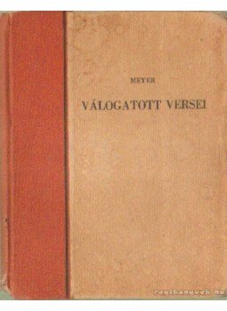 Meyer, Conrad Ferdinánd - Conrad Ferdinand Meyer válogatott versei Meyer, Conrad Ferdinánd - Conrad Ferdinand Meyer válogatott versei, Budapest 0 antikvár könyv