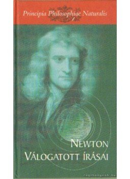 Szegedi Péter szerk. - Isaac Newton válogatott írásai Szegedi Péter szerk. - Isaac Newton válogatott írásai, Budapest 2003 antikvár könyv