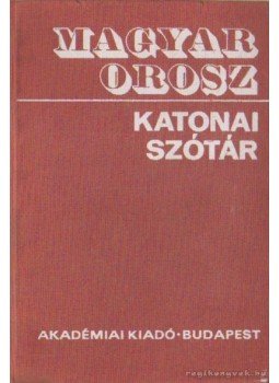 Tóth Lajos - Magyar-orosz katonai szótár Tóth Lajos - Magyar-orosz katonai szótár, Budapest 1977 antikvár könyv
