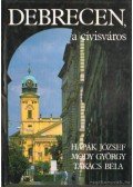 Hapák József,Dr. Módy György,Dr. Takács Béla - Debrecen a cívisváros