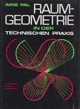 Pál Imre - Raumgeometrie in der technischen Praxis Pál Imre - Raumgeometrie in der technischen Praxis, Budapest 1974 antikvár könyv