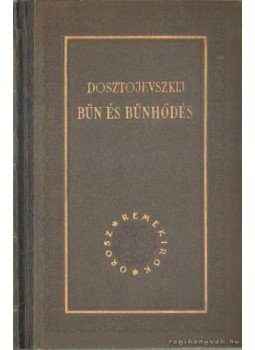 Dosztojevszkij, Fjodor Mihajlovics - Bűn és bűnhődés Dosztojevszkij, Fjodor Mihajlovics - Bűn és bűnhődés, Budapest 1967 antikvár könyv