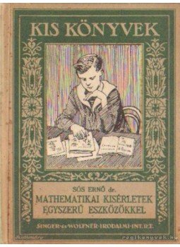 Sós Ernő dr. - Matematikai kisértetek egyszerű eszközökkel Sós Ernő dr. - Matematikai kisértetek egyszerű eszközökkel, Budapest 1927 antikvár könyv