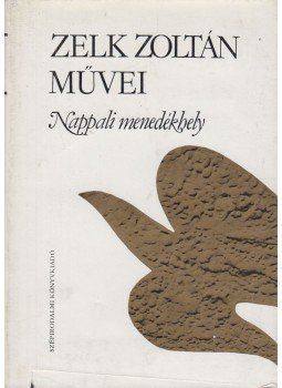Zelk Zoltán - Nappali menedékhely Zelk Zoltán - Nappali menedékhely, Budapest 1984 antikvár könyv