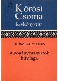Diószegi Vilmos - A pogány magyarok hitvilága
