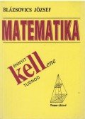 Blázsovics József - Ennyit kell(ene) tudnod matematikából