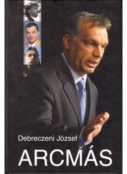 Debreczeni József - Arcmás (dedikált) Debreczeni József - Arcmás (dedikált), Budapest 2009 antikvár könyv