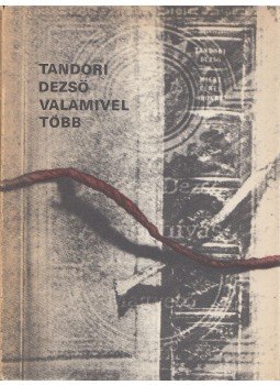 Tandori Dezső - Valamivel több Tandori Dezső - Valamivel több, Budapest 1980 antikvár könyv