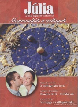 Ferrarella, Marie, Leabo, Karen, Broadrick, Annette - A csillagokba írva / Bomba férfi - bomba nő / Ne higgy a csillagoknak!, Budapest 2011 antikvár könyv