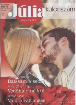 Anderson, Natalie, Oliver, Anne, Lucas, Jennie - Balzsam a sebre / Védőháló nélkül / Valóra vált mese Anderson, Natalie, Oliver, Anne, Lucas, Jennie - Balzsam a sebre / Védőháló nélkül / Valóra vált mese, Budapest 2011 antikvár könyv