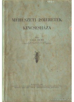 Gáll Imre - Méhészeti ismeretek kincsesháza Gáll Imre - Méhészeti ismeretek kincsesháza, Budapest 1941 antikvár könyv