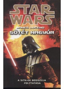 Luceno, James - Star Wars - Sötét nagyúr Luceno, James - Star Wars - Sötét nagyúr, 2007 antikvár könyv
