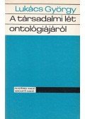 Lukács György - A társadalmi lét ontológiájáról I-III. kötet