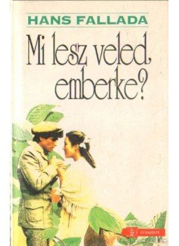 Hans Fallada - Mi lesz veled, emberke? Hans Fallada - Mi lesz veled, emberke?, Budapest 1994 antikvár könyv