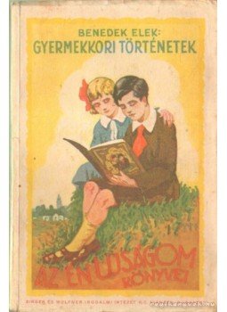 Benedek Elek - Gyermekkori történetek Benedek Elek - Gyermekkori történetek, Budapest 0 antikvár könyv