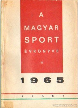 Endrődi Lajos - A Magyar Sport Évkönyve 1965 Endrődi Lajos - A Magyar Sport Évkönyve 1965, Budapest 1965 antikvár könyv