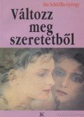 kis Schirilla György - Változz meg szeretetből (aláírt)