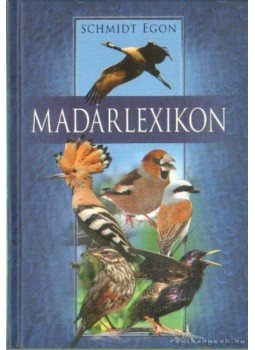 Schmidt Egon - Madárlexikon Schmidt Egon - Madárlexikon, 2009 antikvár könyv