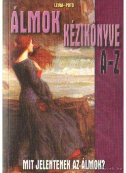 Lévai-Potó - Álmok kézikönyve A-Z Lévai-Potó - Álmok kézikönyve A-Z, 2010 antikvár könyv