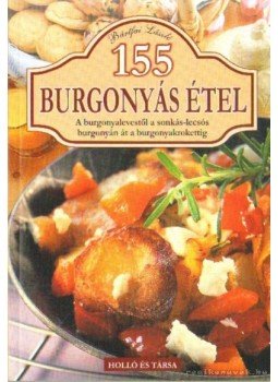Bártfai László - 155 burgonyás étel Bártfai László - 155 burgonyás étel, 0 antikvár könyv