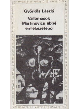 Győrkös László - Vallomások Martinovics abbé emlékezetéből, Budapest 1984 antikvár könyv