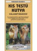 Palmer, Joan - Tanácsadó kézikönyv kis testű kutya választásához
