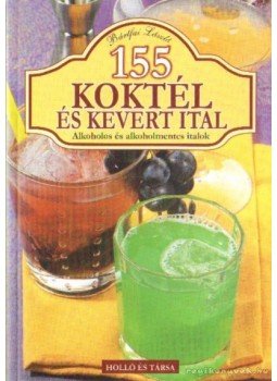 Bártfai László - 155 koktél és kevert ital Bártfai László - 155 koktél és kevert ital, 2011 antikvár könyv
