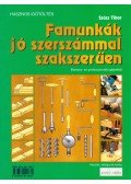Szász Tibor - Famunkák jó szerszámmal, szakszerűen
