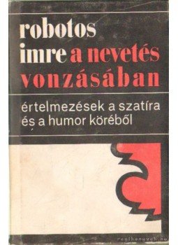 Robotos Imre - A nevetés vonzásában (dedikált) Robotos Imre - A nevetés vonzásában (dedikált), Bukarest 1973 antikvár könyv