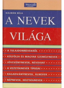 Kálmán Béla - A nevek világa Kálmán Béla - A nevek világa, 0 antikvár könyv