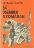 Benedek Zoltán - Az ősember nyomában