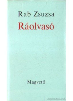 Rab Zsuzsa - Ráolvasó Rab Zsuzsa - Ráolvasó, Budapest 1973 antikvár könyv