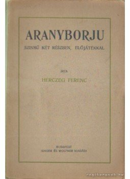 Herczeg Ferenc - Aranyborju 1923 Herczeg Ferenc - Aranyborju 1923, Budapest 1923 antikvár könyv