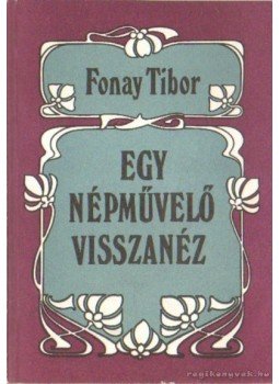 Fonay Tibor - Egy népművelő visszanéz (dedikált) Fonay Tibor - Egy népművelő visszanéz (dedikált), Veszprém 1993 antikvár könyv