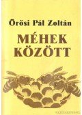Örösi Pál Zoltán - Méhek között
