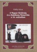 Pálffy Géza - A Magyar Királyság és a Habsburg Monarchia a 16. században