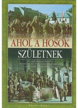 Babucs Zoltán, Maruzs Roland - Ahol a hősök születnek Babucs Zoltán, Maruzs Roland - Ahol a hősök születnek, Budapest 0 antikvár könyv